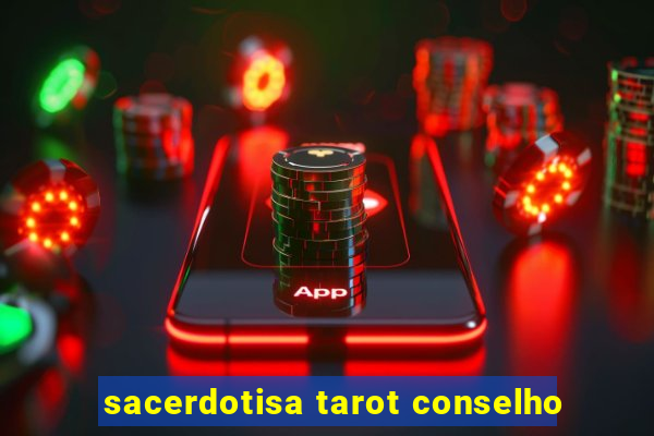 sacerdotisa tarot conselho